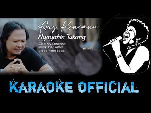 NGAYAHIN TUKANG - ARY KENCANA - KARAOKE