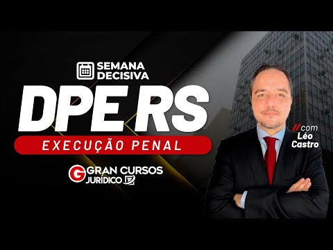 Semana Decisiva DPE RS – Execução Penal com Léo Castro
