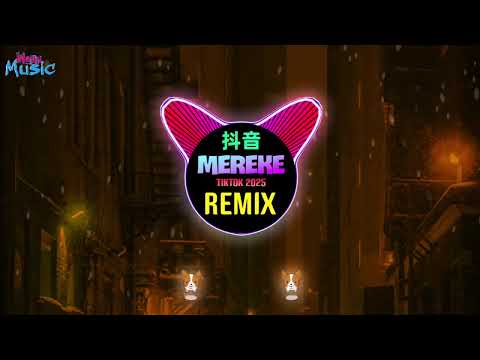 Mereke (Remix Tiktok 2025) || Electro Mix Hot Tiktok Douyin 口水旋律DJ抖音版