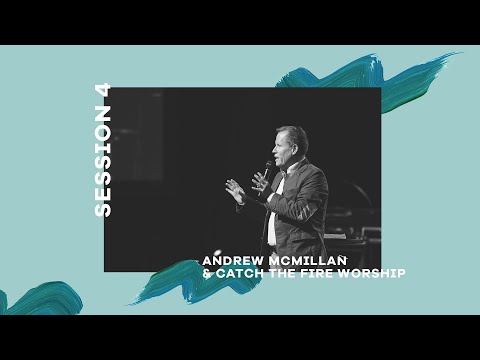 Andrew Mcmillan and Catch The Fire Worship | Catch the Fire Conference 2018 - Session 4