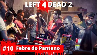 Left 4 Dead 2 - #10 Febre do Pntano (ft. @VandoWalkthroughs ) | Gameplay PC em PT-BR