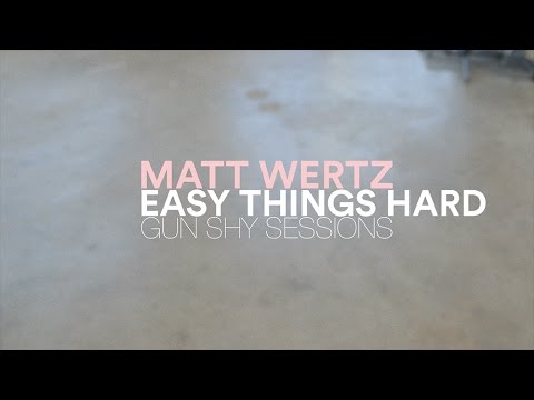 Matt Wertz - Easy Things Hard (LIVE)