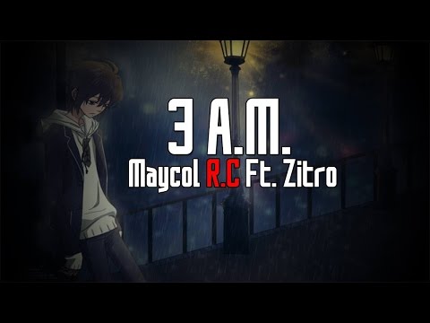 3 a.m-Maycol R.C ft. Zitro