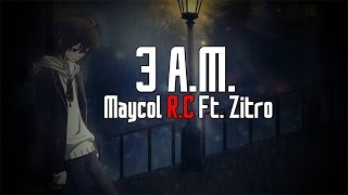 3 a.m-Maycol R.C ft. Zitro