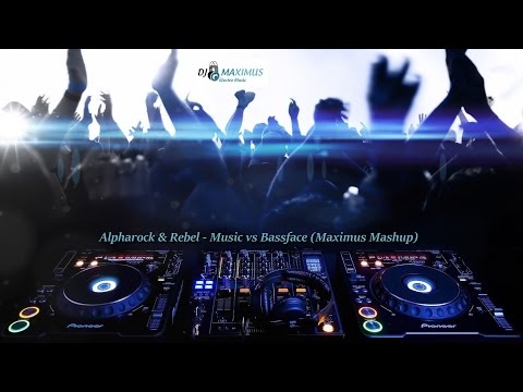 Alpharock vs Rebel - Music vs Bassface (Maximus Mashup 2016)