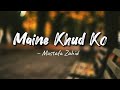 Maine Khud Ko Lyrics Ragini MMS 2 Mustafa Zahid LYRICS