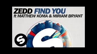 Zedd - Find You ft. Matthew Koma &amp; Miriam Bryant (Extended Mix)
