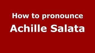 How to pronounce Achille Salata