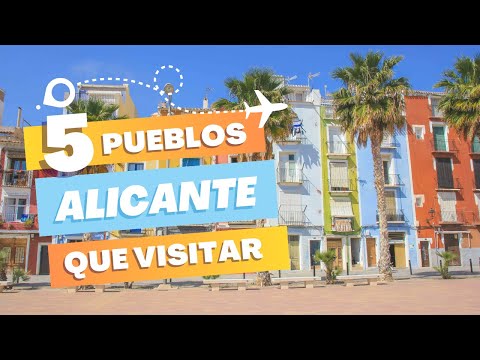 Los 5 PUEBLOS MÁS BONITOS de ALICANTE en 2025