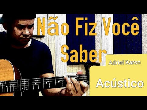Não Fiz Você - Adriel Karon