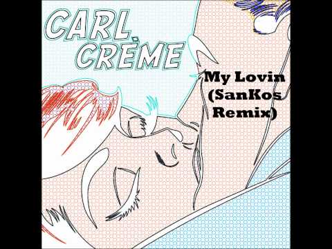 Carl Creme -My lovin` (SanKos Remix)