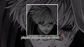Download lagu PLAYLIST GALAU MENGSAD BANGET🥲🥀 || SPEED UP REVERB mp3