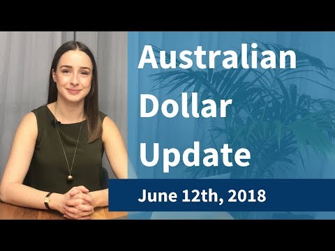 Australian Dollar Market Update: Tuesday, June 12th 2018