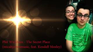 Phil Wickham - The Secret Place COVER (micahjamesmusic, feat. Kendall Mosley)