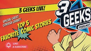 Corissa Grant Returns! New Kickstarter + Top 5 Comic Book or Comic Movie Stories | 3 Geeks Live