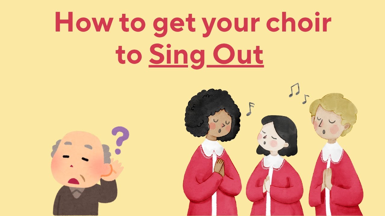 How to Get Your Choir to Sing Out