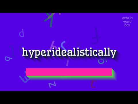 How to say "hyperidealistically"! (High Quality Voices)