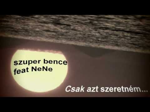 Szuper Bence feat NeNe - Csak azt szeretném