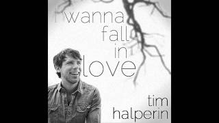 Tim Halperin- I Wanna Fall in Love