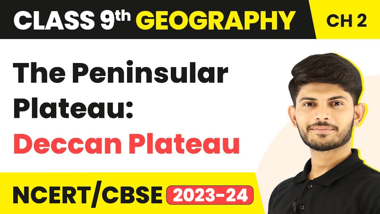 The Peninsular Plateau: Deccan Plateau | Physical Features of India | Class 9 Geography