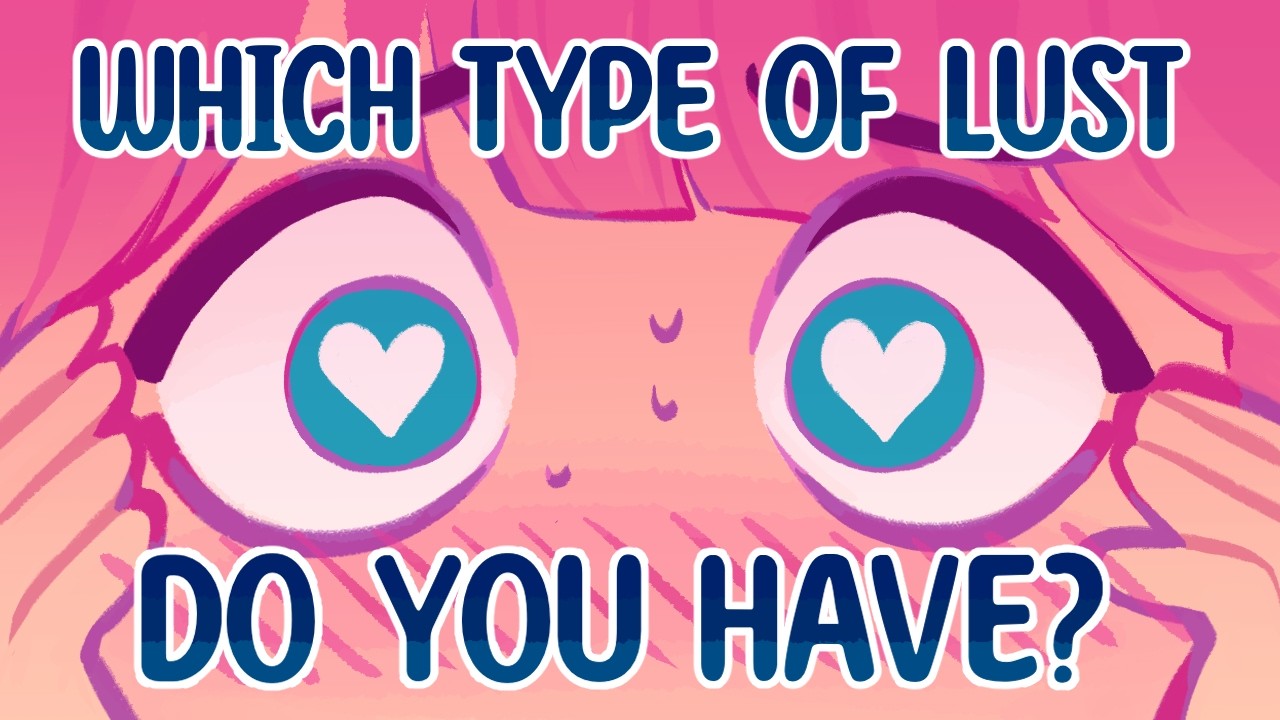6 Types Of Lust - Which One Do You Have?