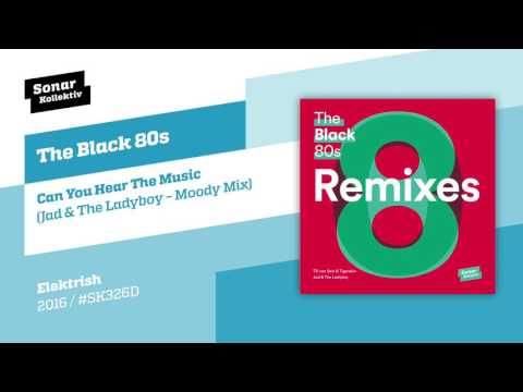 The Black 80s - Can You Hear The Music (Jad & The Ladyboy – Moody Mix)