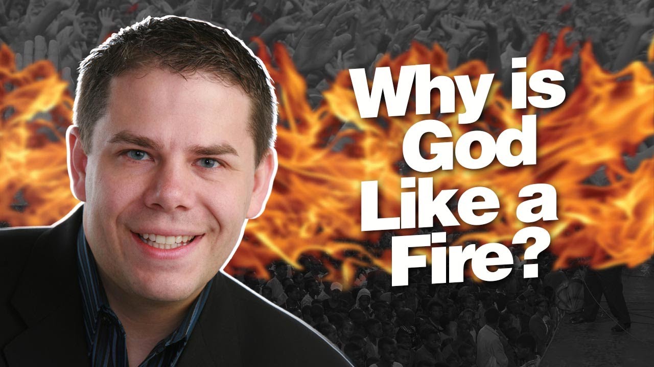 Why Is God Like A Fire?