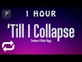 [1 HOUR 🕐 ] Eminem - Till I Collapse (Lyrics)