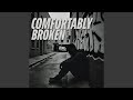 Comfortably Broken