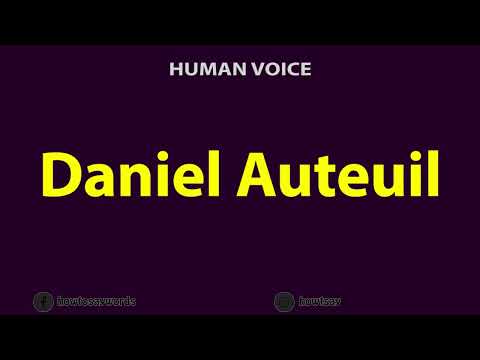How To Pronounce Daniel Auteuil