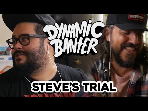 Dynamic Banter 332 - Steve's Trial