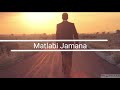 Sad Status Matlabi Hai Log Yahaa Par Status Video Begana Whatsapp Status Matlabi Jamana