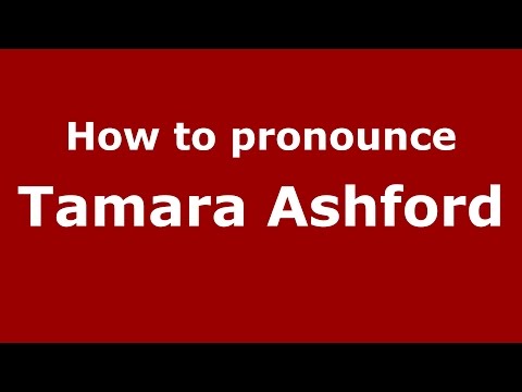 How to pronounce Tamara Ashford (American English/US)  - PronounceNames.com