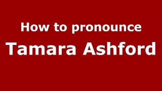 How to pronounce Tamara Ashford