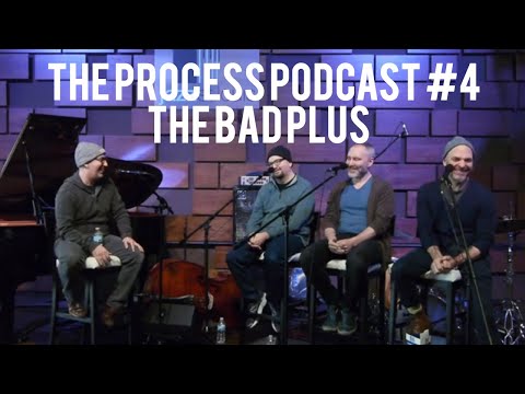 The Process Podcast #4 - The Bad Plus