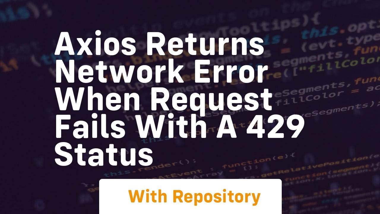 axios returns network error when request fails with a 429 status