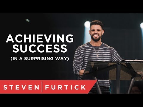 Achieving Success (In A Surprising Way) | Pastor Steven Furtick