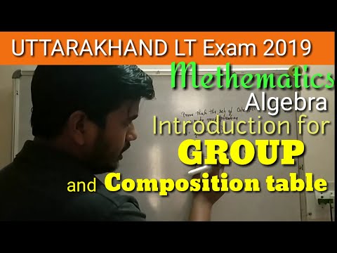 Introduction for GROUP and COMPOSITION table(Algebra) Mathematics l Uttarakhand LT exam 2019