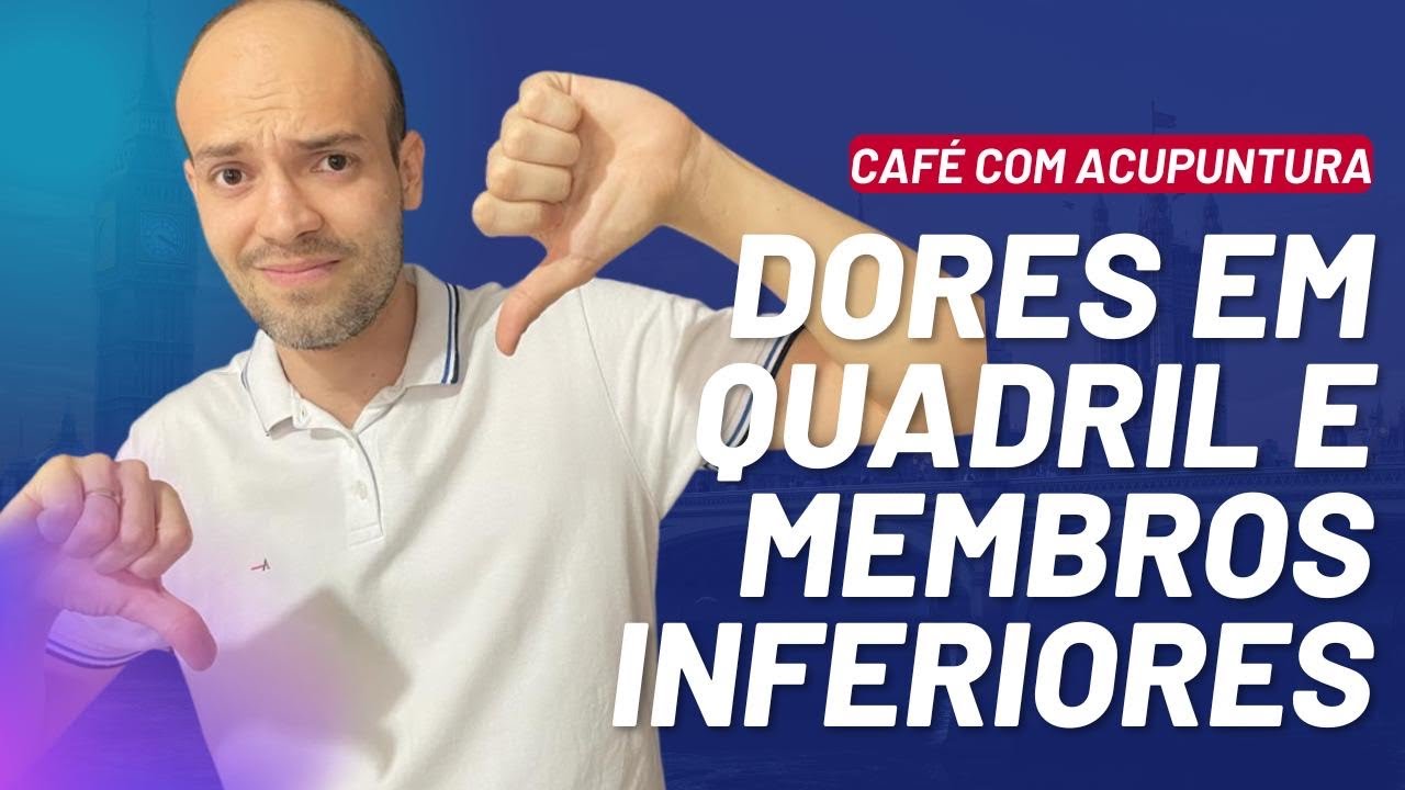 Café com Acupuntura - Caso clínico - Dores em quadril e membros inferiores