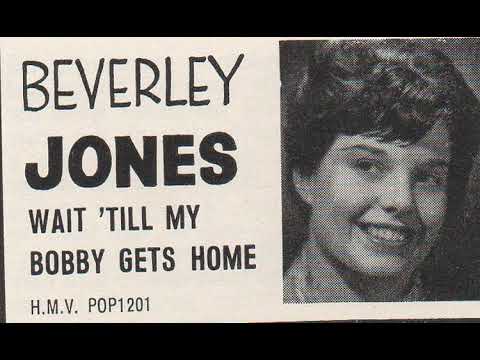 Beverley Jones  : Wait 'Til My Bobby Gets Home