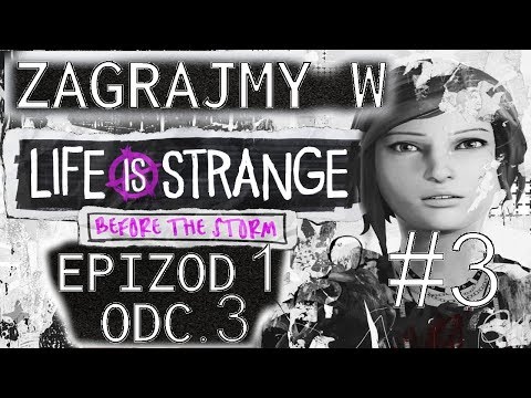 #3 Zagrajmy w Life is Strange Before The Storm [EPIZOD 1, ODC. 3] Tragedia, Zakończenie, NAPISY PL
