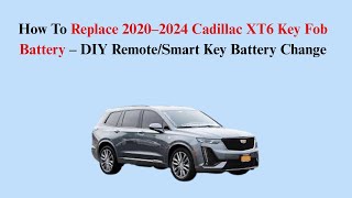 How To Replace 2020–2024 Cadillac XT6 Key Fob Battery – DIY Remote/Smart Key Battery Change