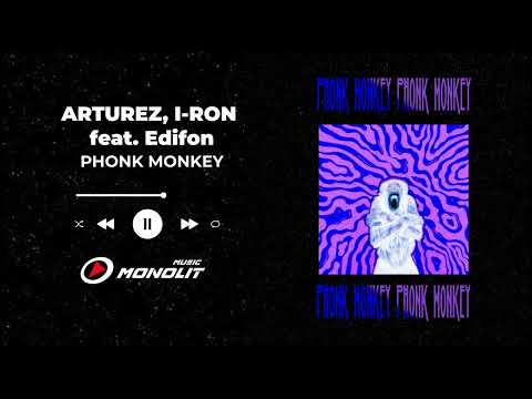 ARTUREZ, I-RON feat Edifon - PHONK MONKEY