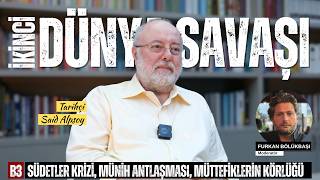 SAİD ALPSOY | İKİNCİ DÜNYA SAVAŞI B3 | Südetler Krizi, Münih Antlaşmas