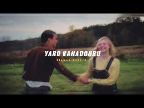 Yaro Kanadooru ( Slowed  + Reverb ) | Soul Vibez