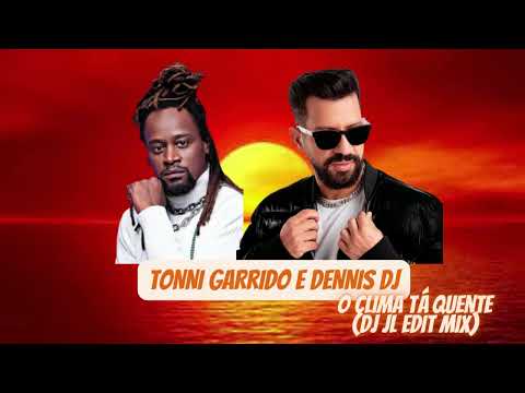 Tonni Garrido e Dennis Dj - O Clima tá Quente (DJ JL EDIT MIX)