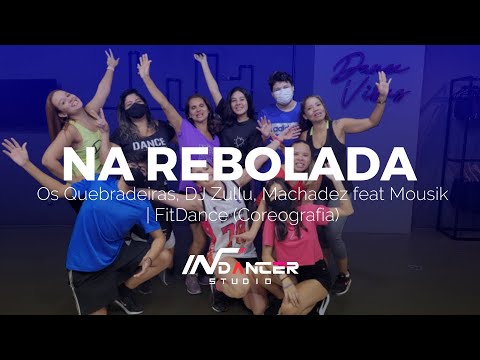 Na Rebolada - Os Quebradeiras, DJ Zullu, Machadez feat Mousik | FitDance (Coreografia)