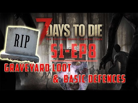 7 Days To Die - (Alpha 15 Experimental) -" Graveyard Loot/Basic Defences  "- S1-EP8
