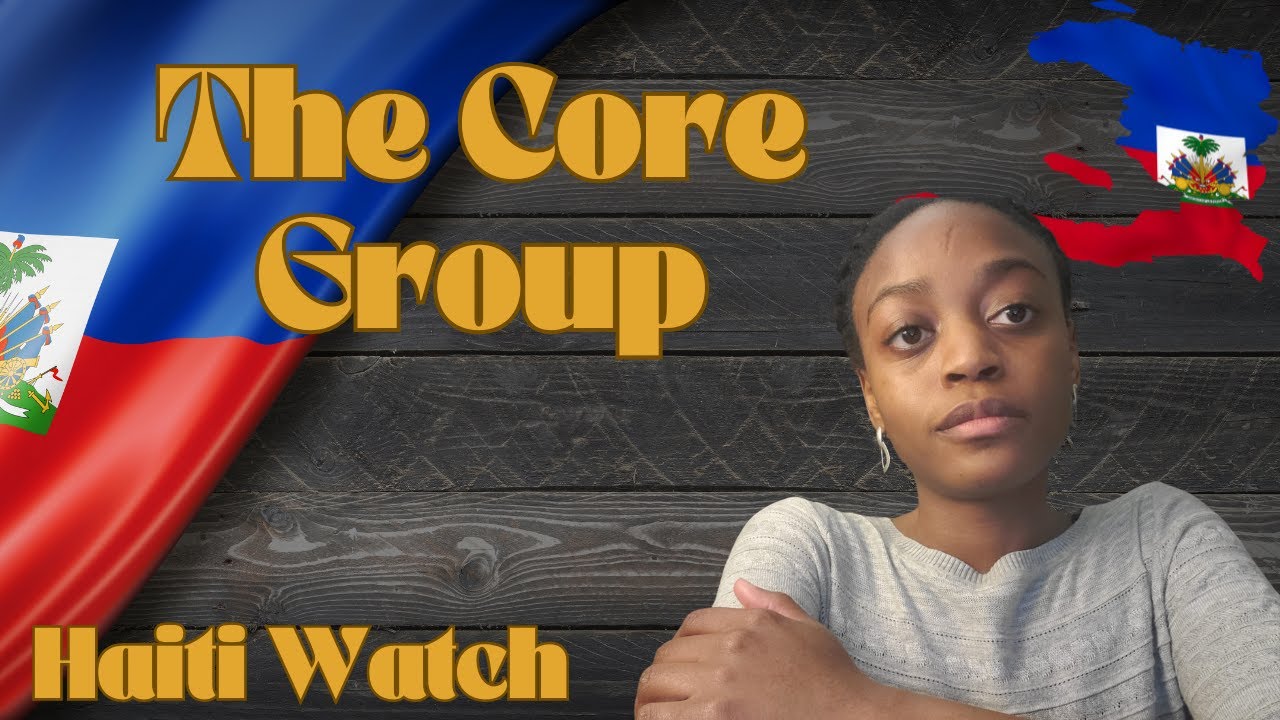 The Core Group (The Foreign Powers That Influence Haiti)