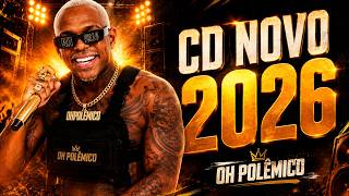 OH POLÊMICO ATUALIZADAS 2026 REPERTÓRIO NOVO COM 5 MÚSICAS NOVAS - O POLÊMICO CD NOVO - O POLÊMICO